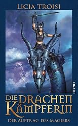 Die Drachenkämpferin - Der Auftrag des Magiers
