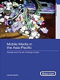 Mobile media in the Asia Pacific : the art of being mobile