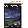 While We Wait: Living the Questions of Advent