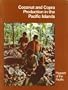Coconut and Copra Production in the Pacific Islands (Pageant of the Pacific, Pacific Island Series, No. 8)