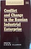 Conflict and change in the Russian industrial enterprise