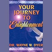 Your Journey to Enlightenment | [Dr. Wayne W. Dyer]
