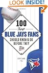 100 Things Blue Jays Fans Should Know...