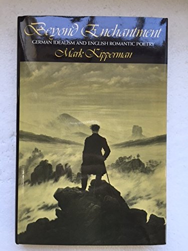 Beyond Enchantment: German Idealism and English Romantic Poetry