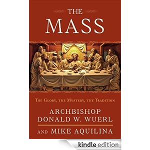 The Mass: The Glory, the Mystery, the Tradition