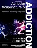 Auricular Acupuncture and Addiction: Mechanisms, Methodology and Practice, 1e