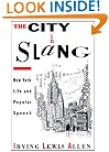The City in Slang: New York Life and Popular Speech
