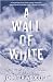 Wall of White: The True Story...