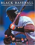 Black Baseball: A History of African-Americans & the National Game