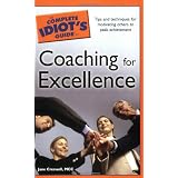 The Complete Idiot's Guide to Coaching for Excellence