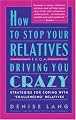 How to Stop Your Relatives from Driving You Crazy: Strategies for Coping With
