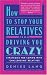 How to Stop Your Relatives from Driving You Crazy: Strategies for Coping With