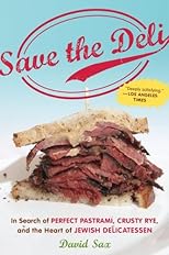 Save the Deli: In Search of Perfect Pastrami, Crusty Rye, and the Heart of Jewish Delicatessen