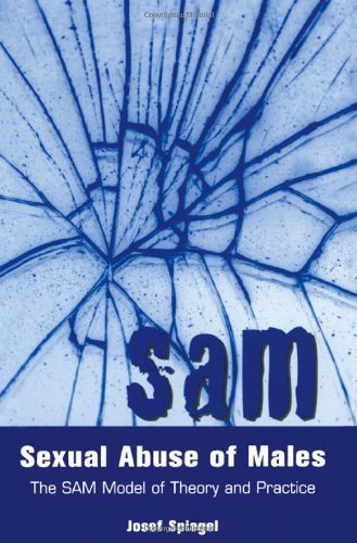 Sexual Abuse of Males: The SAM Model of Theory and Practice by Josef Spiegel (2003-06-19)