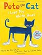 Pete the Cat: I Love My White Shoes (Hardcover)
