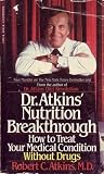 Dr Atkins' nutrition breakthrough : how to treat your medical condition without drugs