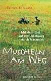 Muscheln am Weg: Mit dem Esel auf dem Jakobsweg durch Frankreich - Carmen Rohrbach
