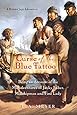 Curse of the Blue Tattoo: Being an Account of the Misadventures of Jacky Faber, Midshipman and Fine Lady (Bloody Jack Adventures)