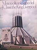 A cathedral for our time : the Metropolitan Cathedral of Christ the King, Liverpool