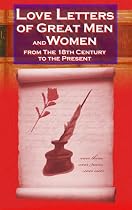 Love Letters of Great Men and Women : From The Eighteenth Century To The Present Day