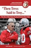 Then Tress Said to Troy: The Best Ohio State Football Stories Ever Told with CD
