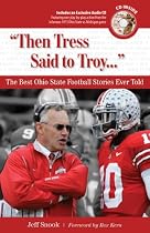 Then Tress Said to Troy: The Best Ohio State Football Stories Ever Told with CD (Best Sports Stories Ever Told)