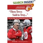 Click here to buy Then Tress Said to Troy: The Best Ohio State Football Stories Ever Told with CD by  Jeff Snook and Rex Kern.