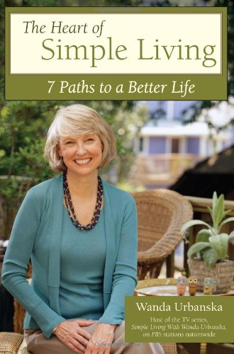 The Heart of Simple Living: 7 Paths to a Better Life