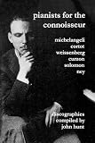 Pianists for the Connoisseur: 6 Discographies - Arturo Benedetti Michelangeli, Alfred Cortot, Alexis Weissenberg, Clifford Curzon, Solomon, Elly Ney: ... Solomon and Ney (John Hunt discographies)