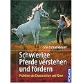 Schwierige Pferde verstehen und f�rdern: Probleme als Chance sehen und l�sen