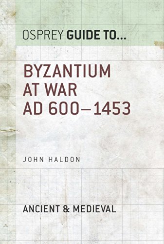 Byzantium at War: AD 600-1453 (Essential Histories series Book 33)