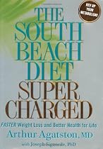 The South Beach Diet Supercharged: Faster Weight Loss and Better Health for Life