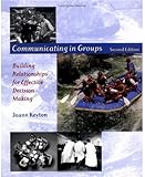 Communicating in groups : building relationships for effective decision making