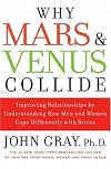 Why Mars and Venus Collide: Improving Relationships by Understanding How Men and Women Cope Differently with Stress
