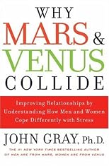 Why Mars and Venus Collide: Improving Relationships by Understanding How Men and Women Cope Differently with Stress