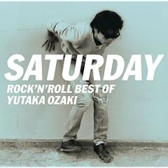 SATURDAY~ROCK�fN ROLL BEST OF YUTAKA OZAKI