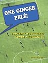 One Ginger Pele!: Football's Funniest Songs and Chants
