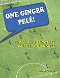 One Ginger Pele!: Football's Funniest Songs and Chants
