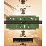 Offering to Isis: Knowing the Goddess Through Her Sacred Symbols