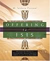 Offering To Isis: Knowing the Goddess Through Her Sacred Symbols