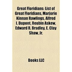 Great Floridians: List of Great Floridians, Marjorie Kinnan Rawlings, Alfred I. DuPont, Reubin Askew, Edward R. Bradley, E. Clay Shaw, J