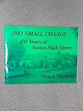 No small change : 100 years of Sutton High Street