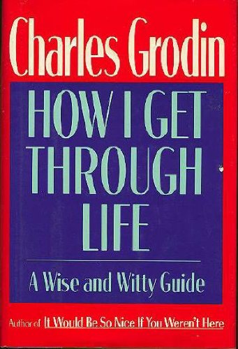 how i get through life a wise and witty guide