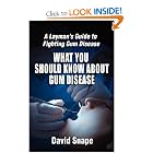 What You Should Know About Gum Disease by David Snape