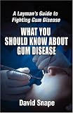 What You Should Know About Gum Disease