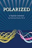 Polarized: A Bipolar Memoir