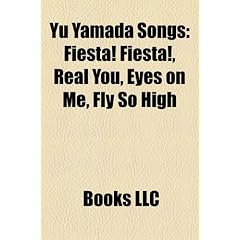 Yu Yamada Songs: Fiesta! Fiesta!, Real You, Eyes on Me, Fly So High