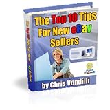 The Top 10 Tips For New eBay Sellers! Creat Auction Titles That Suck In Customers How To Write Auction Descriptions That Make People Open Their Wallets and Much More! Mission-Surf
