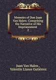 Memoirs of Don Juan Van Halen: Comprising the Narrative of His Imprisonment . 2