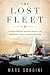 The Lost Fleet: A Yankee Whaler's Struggle Against the Confederate Navy and Arctic Disaster